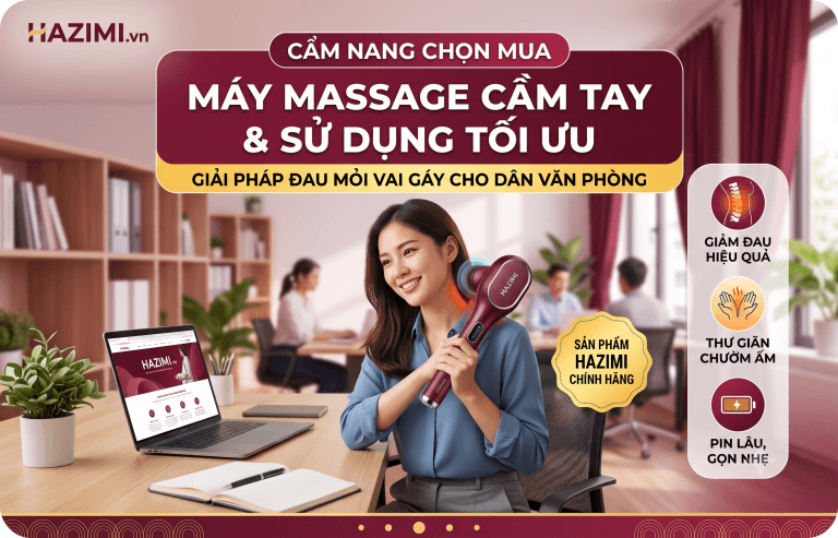 Cẩm Nang Chọn Mua & Sử Dụng Máy Massage Cầm Tay Tối Ưu